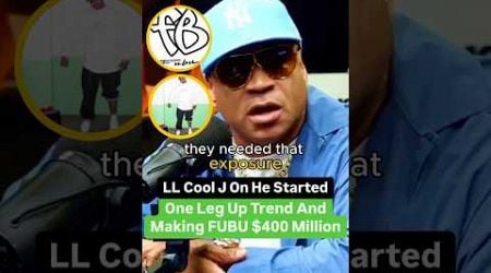 LL Cool J On How He Started The One Leg Up Trend And Making $400 Million For FUBU