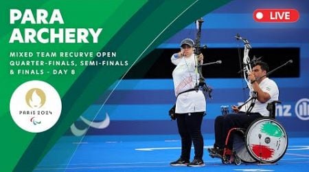 Para Archery - Mixed Team Recurve Open Quarterfinals, Semifinals &amp; Finals | Day 8