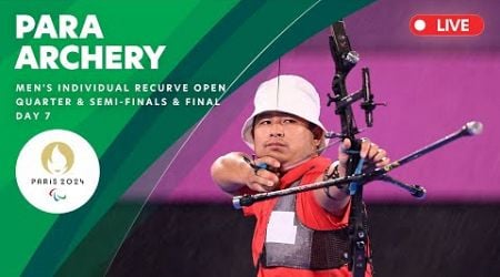 Para Archery - Men&#39;s Individual Recurve Open Quarterfinal, Semifinal &amp; Final | Day 7