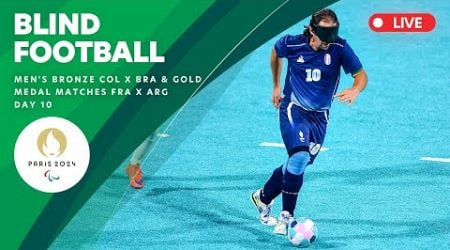 Blind Football - Men&#39;s Bronze COL-BRA &amp; Gold Medal FRA-ARG Matches | Day 10