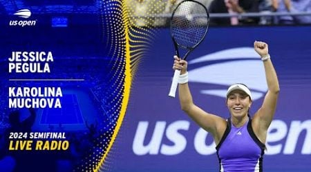 LIVE | Featuring Jessica Pegula vs. Karolina Muchova | Radio | 2024 US Open Semifinal