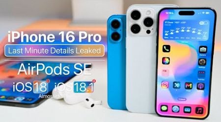 iPhone 16 Last Minute Leaks, AirPods SE, iOS 18 RC and more