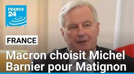 Nomination d&#39;un Premier ministre : Emmanuel Macron choisit Michel Barnier pour Matignon