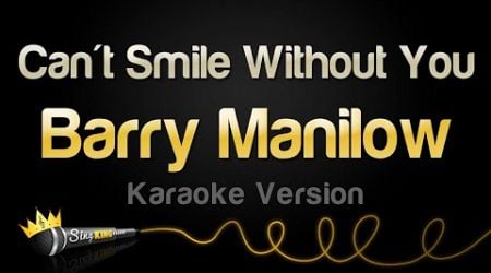 Barry Manilow - Can&#39;t Smile Without You (Karaoke Version)