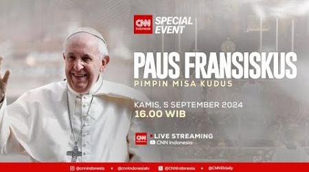 LIVE Misa Kudus Bersama Paus Fransiskus