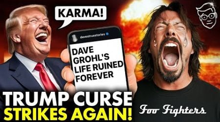 TRUMP CURSE: Foo Fighters Dave Grohl&#39;s Life DESTROYED After Anti-Trump Tantrum | Humiliating SCANDAL