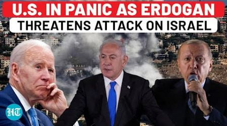 On Cam: USA Panics, Tries To Pacify Erdogan Amid Turkey-Israel War Fear; IDF Confesses On Eygi Death