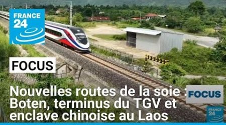 Nouvelles routes de la soie : la ville de Boten, terminus du nouveau TGV et enclave chinoise au Laos