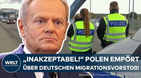 MIGRATION: &quot;Inakzeptabel!&quot; - Polens Regierungschef Tusks scharfe Kritik an deutschen Grenzkontrollen