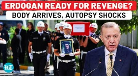 Erdogan Ready To Attack Israel? Aysenur&#39;s Body Arrives In Turkey, Autopsy Exposes IDF&#39;s &#39;Lie&#39;?