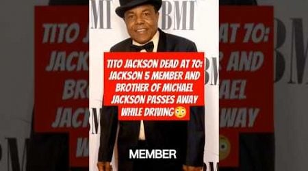 Tito Jackson dead at 70: Jackson 5 member and brother of Michael Jackson passes away while driving