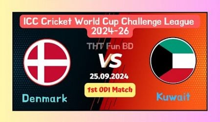 Denmark vs Kuwait | DEN v KUW | ICC Cricket World Cup Challenge League Live Score Streaming 2024