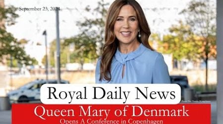 Queen Mary of Denmark Opens a Conference &amp; Speaks Out About Queen Margrethe! Plus, More #RoyalNews