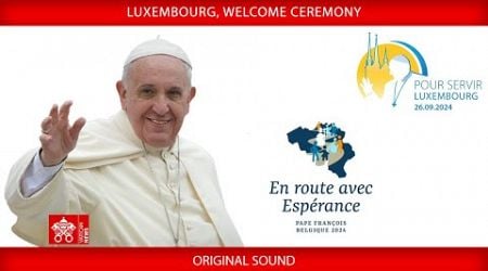 Luxembourg, Welcome Ceremony, September 26, 2024, Pope Francis