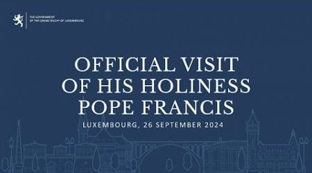 Official visit of His Holiness Pope Francis to Luxembourg (26.09.2024) VO