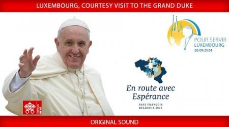 Luxembourg, Courtesy Visit to the Grand Duke, September 26, 2024, Pope Francis