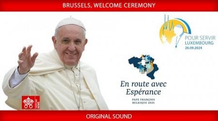 Brussels, Welcome Ceremony, September 26, 2024, Pope Francis