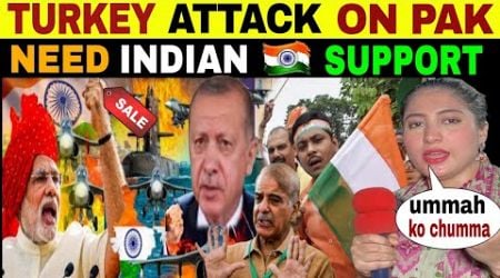 TURKEY ATTACK ON PAKISTAN &amp; NEEDS INDIA SUPPORT TO FIX IT | PAK PUBLIC REACTION