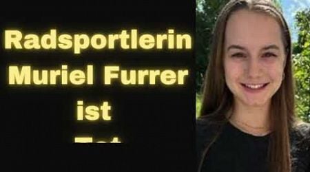 Radsportlerin Muriel Furrer ist Tot