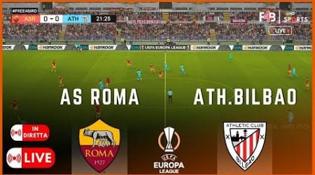 AS ROMA VS ATH.BILBAO IN DIRETTA | LIVE | UEFA EUROPA LEAGUE 25 | SIMULAZIONE E RISULTATI LIVE