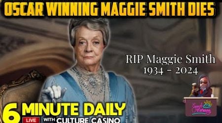 Maggie Smith Gone at 89, Agatha Scores 9.3 Million IN A WEEK - 6 Minute Daily - September 27th