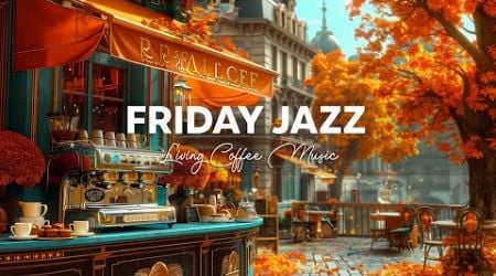 Friday Morning Jazz - Relaxing Jazz Music with Living Coffee &amp; Soft Bossa Nova for Stress Relief