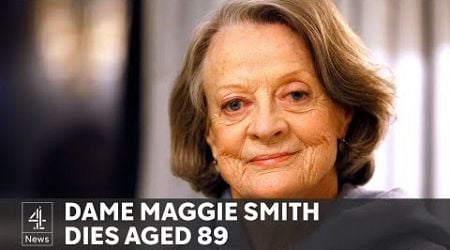 Dame Maggie Smith, legend of stage and screen, dies aged 89