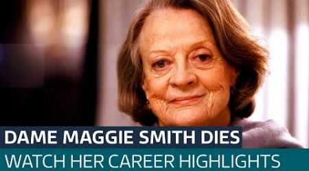 King praises &#39;national treasure&#39; Maggie Smith as Harry Potter star dies at 89 | ITV News