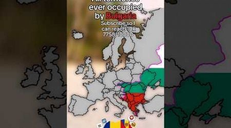 All territories ever occupied by Bulgaria #europe #shorts #map #geography #europe #mapping