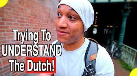 Things I Don&#39;t Understand About The Dutch / An American Living in The Netherland