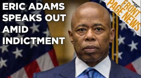 Eric Adams Speaks Out Amid Indictment; Charged In $10M Turkey Bribery Fraud Scheme + More