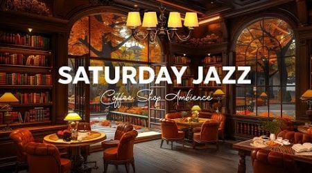 Saturday Morning Jazz - Stress Relief of Relaxing Jazz Music at Cozy Coffee Shop ~ Fall Ambience