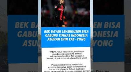 Bek Bayer leverkusen bisa masuk timnas Indonesia tanpa naturalisasi #youtubeshorts