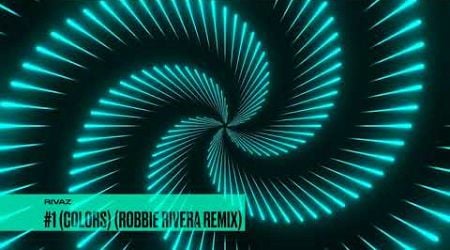 Rivaz - #1 (Colors) (Robbie Rivera Remix)