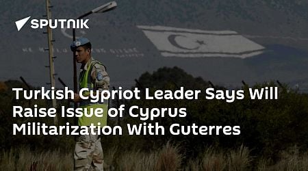 Turkish Cypriot Leader Says Will Raise Issue of Cyprus Militarization With Guterres