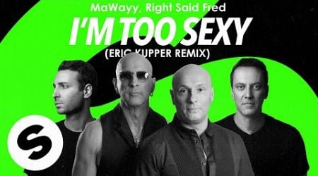 MaWayy, Right Said Fred - I&#39;m Too Sexy (Eric Kupper Remix) [Official Audio]