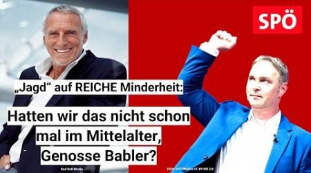 Hass auf Reiche: Hatten wir das nicht schon mal im Mittelalter, Genosse Babler?