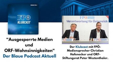 &quot;Ausgesperrte Medien und ORF-Wahnsinnigkeiten&quot; - Der Blaue Podcast Aktuell