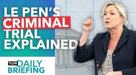 Why Marine Le Pen Is Facing Criminal Charges