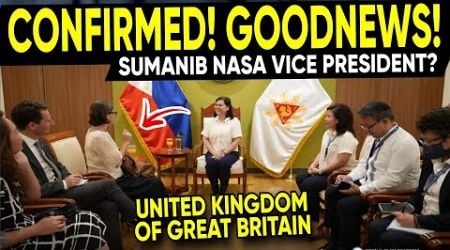 BREAKING NEWS! OMG! Kumilos na! mga AMBASSADOR ng UNITED KINGDOM nag SanibPwersa nasa VicePresident?