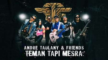 ANDRE TAULANY AND FRIENDS - TEMAN TAPI MESRA (Official Music Video)