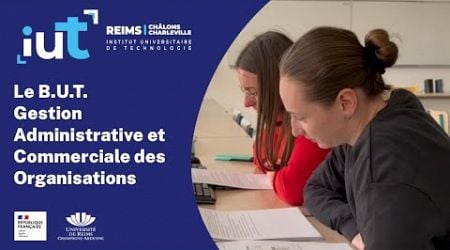 Le Bachelor Universitaire de Technologie en Gestion Administrative et Commerciale des Organisations