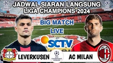 Jadwal Liga Champions 2024 ~ LEVERKUSEN vs AC MILAN Live SCTV ~ Head to head