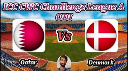 Qatar vs Denmark || Match 10 || ICC ODI CWC Challenge League A