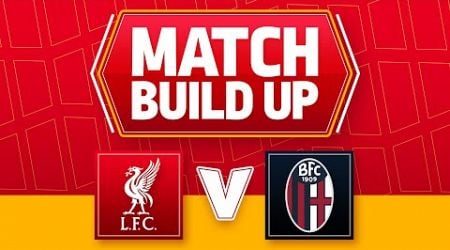 LIVERPOOL V BOLOGNA | UNCENSORED MATCH BUILD UP