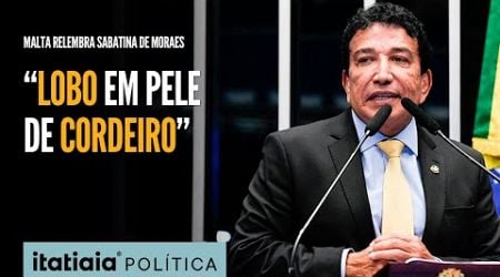 MAGNO MALTA RELEMBRA SABATINA DE MORAES NO SENADO: &quot;LOBO EM PELE DE CORDEIRO&quot;