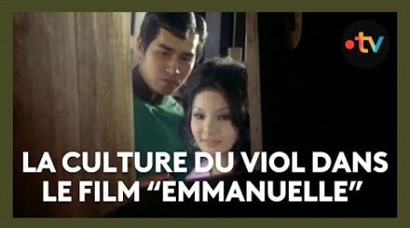 Quand le film &quot;Emmanuelle&quot; (1974) valorisait la culture du viol