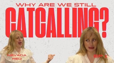 Why Are We Still Catcalling? Let&#39;s Dive-In! | Spiritual &amp; Fun with Nevada Red