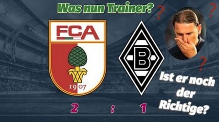 Augsburg-Gladbach 2:1. Erneut schwacher Auftritt. Ist der Trainer das Problem?