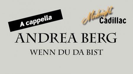 ANDREA BERG Wenn Du da bist (A cappella)